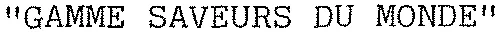 “ GAMME SAVEURS DU MONDE ”