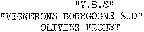 “ V.B.S ” “ VIGNERONS BOURGOGNE SUD ” OLIVIER FICHET