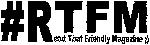 #RTFM Read That Friendly Magazine ;)