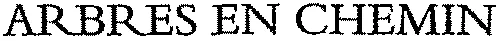 ARBRES EN CHEMIN