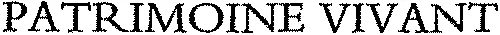PATRIMOINE VIVANT