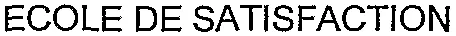 ECOLE DE SATISFACTION