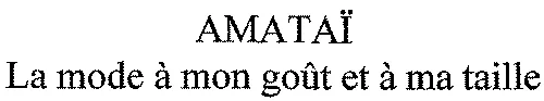 AMATAÏ La mode à mon goût et à ma taille