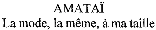 AMATAÏ La mode, la même, à ma taille