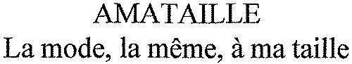 AMATAILLE La mode, la même, à ma taille