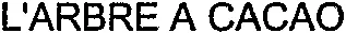 L'ARBRE A CACAO