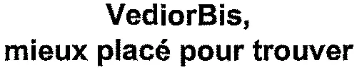 VediorBis, mieux placé pour trouver