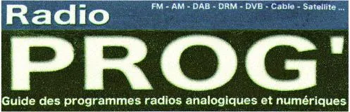 RADIO PROG'GUIDE DES PROGRAMMES RADIOS ANALOGIQUES ET NUMERIQUES