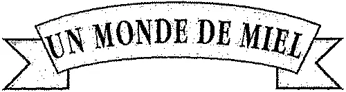 UN MONDE DE MIEL