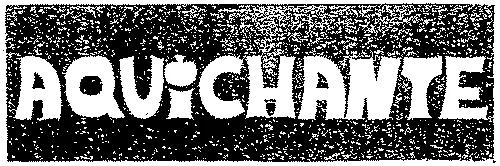 AQUICHANTE