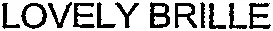 LOVELY BRILLE