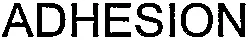 ADHESION