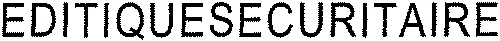 EDITIQUESECURITAIRE