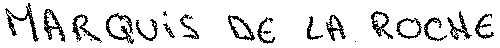 MARQUIS DE LA ROCHE