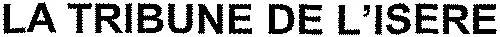 LA TRIBUNE DE L'ISERE