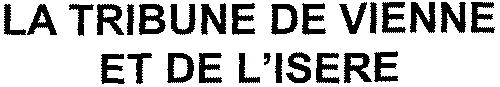 LA TRIBUNE DE VIENNE ET DE L'ISERE