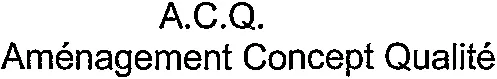 A.C.Q. Aménagement Concept Qualité
