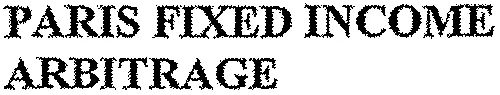 PARIS FIXED INCOME ARBITRAGE