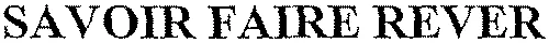SAVOIR FAIRE REVER
