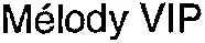 Mélody VIP