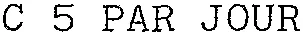 C 5 PAR JOUR