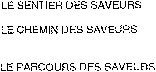 LE SENTIER DES SAVEURS LE CHEMIN DES SAVEURS LE PARCOURS DES SAVEURS
