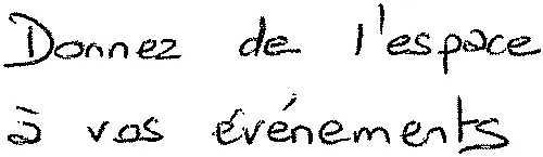 DONNEZ DE L'ESPACE A VOS EVENEMENTS