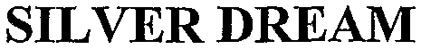 SILVER DREAM
