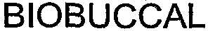 BIOBUCCAL