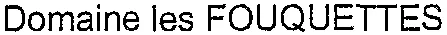 Domaine les FOUQUETTES