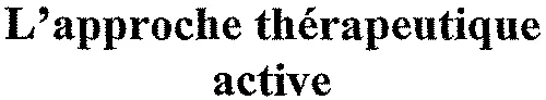 L'approche thérapeutique active