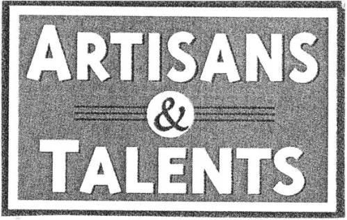 ARTISANS & TALENTS