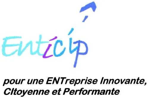 ENTICIP POUR UNE ENTREPRISE INNOVANTE, CITOYENNE ET PERFORMANTE