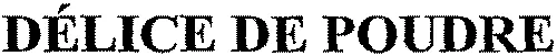 DÉLICE DE POUDRE