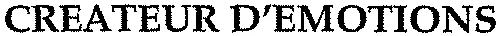 CREATEUR D'EMOTIONS