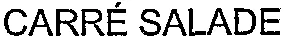 CARRÉ SALADE