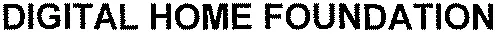 DIGITAL HOME FOUNDATION