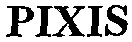 PIXIS