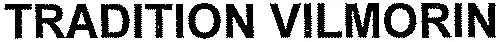 TRADITION VILMORIN