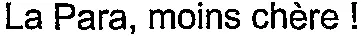La Para, moins chère !