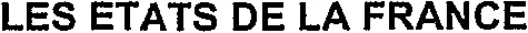 LES ETATS DE LA FRANCE
