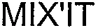 MIX'IT