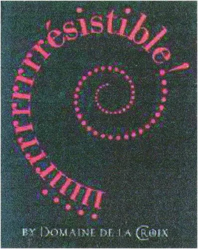 IRRESISTIBLE! BY DOMAINE DE LA CROIX