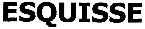 ESQUISSE