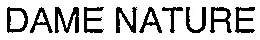 DAME NATURE