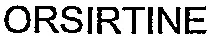 ORSIRTINE