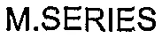 M.SERIES
