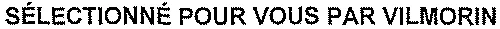 SÉLECTIONNÉ POUR VOUS PAR VILMORIN