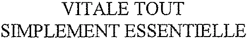 VITALE TOUT SIMPLEMENT ESSENTIELLE