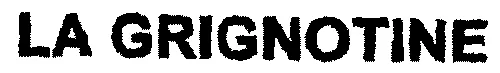 LA GRIGNOTINE